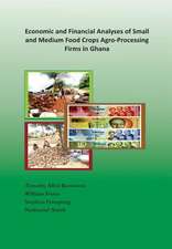 Economic and Financial Analyses of Small and Medium Food Crops Agro-Processing Firms in Ghana