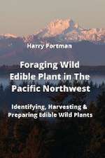 Foraging Wild Edible Plant in The Pacific Northwest