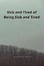 Sick and Tired of Being Sick and Tired