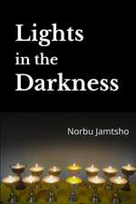 Lights in the Darkness: A Heart - Wrenching True Story from the Land of Happiness - Bhutan