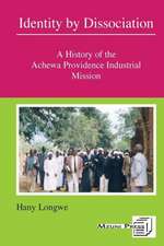 Identity by Dissociation. a History of the Achewa Providence Industrial Mission: The Gate City