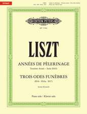 Années de pèlerinage. Troisième Année  Italie (S163) & Trois Odes funèbres (S516, S516a, S517)