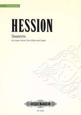 HESSION, T: SEASONS UPPER VOICE CHOIR & ORGAN