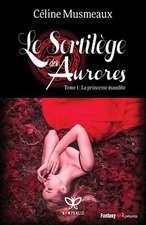 Le Sortilege Des Aurores: 1 - La Princesse Maudite