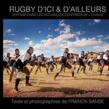 Le Rugby d'ici et d'ailleurs: voyage dans les nouvelles contrées de l'ovalie