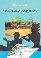 À Pompéi, dans quinze ans ?