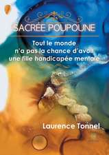 Sacrée Poupoune: Tout le monde n'a pas la chance d'avoir une fille handicapée mentale