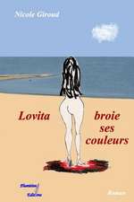 Lovita Broie Ses Couleurs: 4 Etapes Pour Vaincre Les Peurs Enfantines Et Les Transformer En Joie Et Creativite