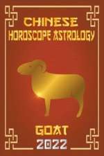 Goat Chinese Horoscope & Astrology 2022