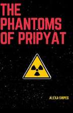 The Phantoms of Pripyat