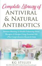 Complete Library of Antiviral & Natural Antibiotics +Immune Boosting & Health Enhancing Home Therapies & Recipes Using Essential Oils +Plus Comprehensive Research Data