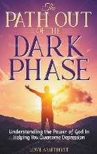 The Path Out of the Dark Phase ( Understanding the Power of God in Helping You Overcome Depression)