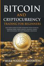 Bitcoin and Cryptocurrency Trading for Beginners I Must Have Guide to Start Achieving Your Financial Freedom Today I Tools, Wallets, Analysis, Charts, Best Exchanges, Tips and Strategies, Discipline