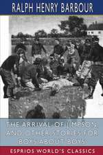 The Arrival of Jimpson, and Other Stories for Boys about Boys (Esprios Classics)