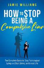 How To Stop Being a Compulsive Liar