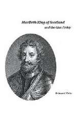 Macbeth King of Scotland and The Clan Finley