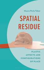 Spatial Residue: Plastic Affects and Configurations of Place
