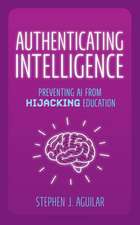Authenticating Intelligence: Preventing AI from Hijacking Education