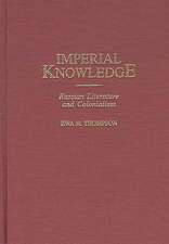 Imperial Knowledge: Russian Literature and Colonialism