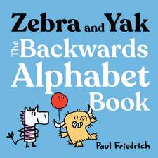 Zebra and Yak: The Backwards Alphabet Book