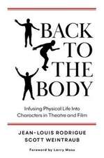 Back to the Body: Infusing Physical Life into Characters in Theatre and Film