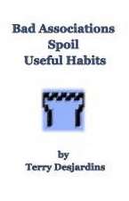 Bad Associations Spoil Useful Habits