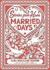 Married Days: Stories from Home Series