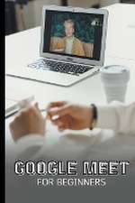 Google Meet For Beginners