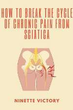 How to Break the Cycle of Chronic Pain from Sciatica