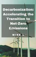 Decarbonization: Accelerating the Transition to Net-Zero Emissions