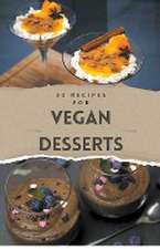 Vegan Recipes Cookbook - 30 Vegan Desserts