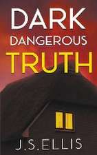Dark, Dangerous, Truth