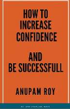 How to Increase Confidence and Be Successful