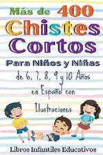 Más de 400 Chistes Cortos Para Niños y Niñas de 6, 7, 8, 9 y 10 Años en Español con Ilustraciones