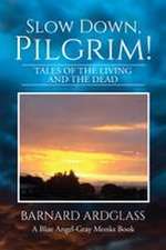 Slow Down, Pilgrim!