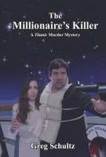 The Millionaire's Killer: A Titanic Murder Mystery