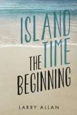 Island Time the Beginning: Book 1 Volume 1