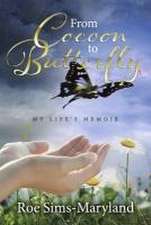 From Cocoon to Butterfly: My Life's Memoir