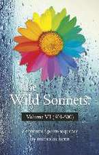 The Wild Sonnets: Volume VI (501-600)