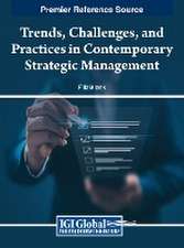 Trends, Challenges, and Practices in Contemporary Strategic Management