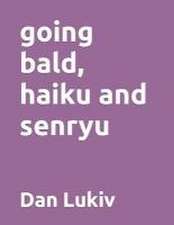 Lukiv, D: going bald, haiku and senryu