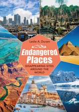 Endangered Places: Disappearing Sites around the World