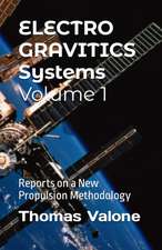 Electrogravitics Systems Volume 1: Reports on a New Propulsion Methodology