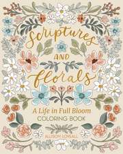 Scriptures and Florals: Life In Full Bloom: Coloring Book