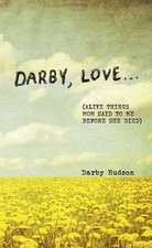 Darby, Love . . .