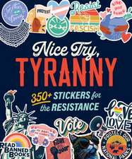 Nice Try, Tyranny: 350+ Stickers for the Resistance