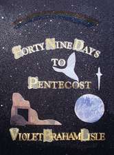 Forty-Nine Days to Pentecost