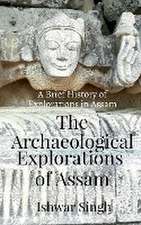 The Archaeological Explorations of Assam