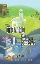 Other World: My Kansas City of Sorrows