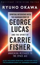 Spiritual Interviews with the Guardian Spirit of George Lucas and the Spirit of Carrie Fisher